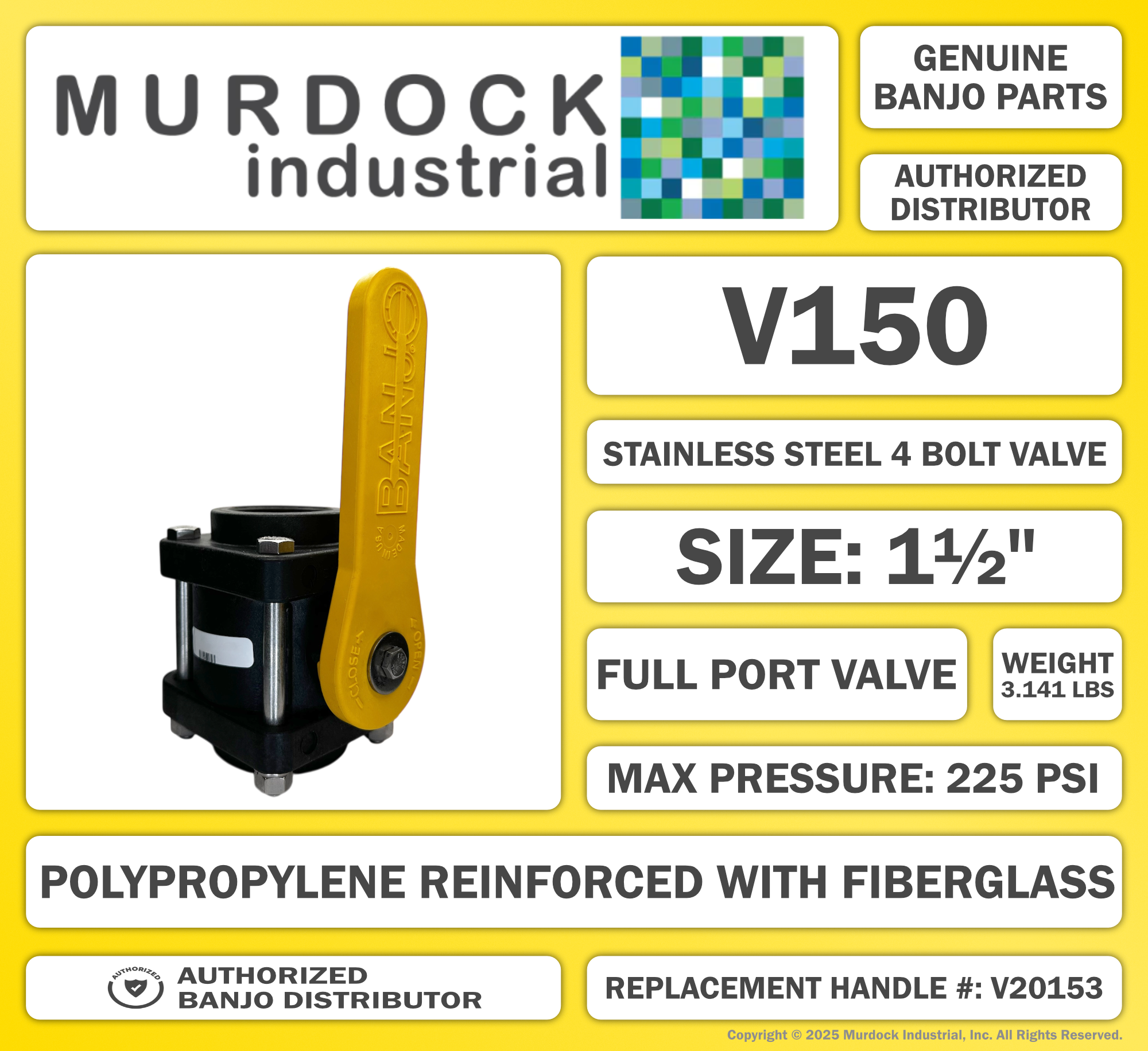 V150 by Banjo | 4 Bolt Ball Valve | Full Port | 1-1/2" Female NPT x 1-1/2" Female NPT | Opening Thru Ball: 1-1/2" | 225 PSI | Polypropylene